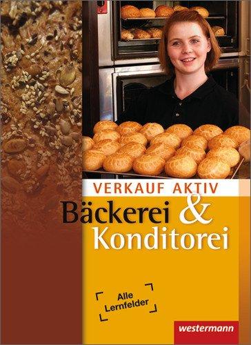 Verkauf aktiv: Verkauf in Bäckerei und Konditorei: Schülerbuch, 2. Auflage, 2011