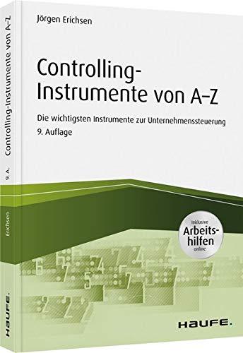 Controlling-Instrumente von A - Z: Die wichtigsten Werkzeuge zur Unternehmenssteuerung (Haufe Praxisratgeber)