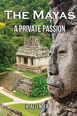 The Mayas: A Private Passion