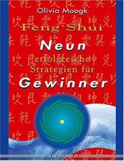 Feng Shui. Neun erfolgreiche Strategien für Gewinner