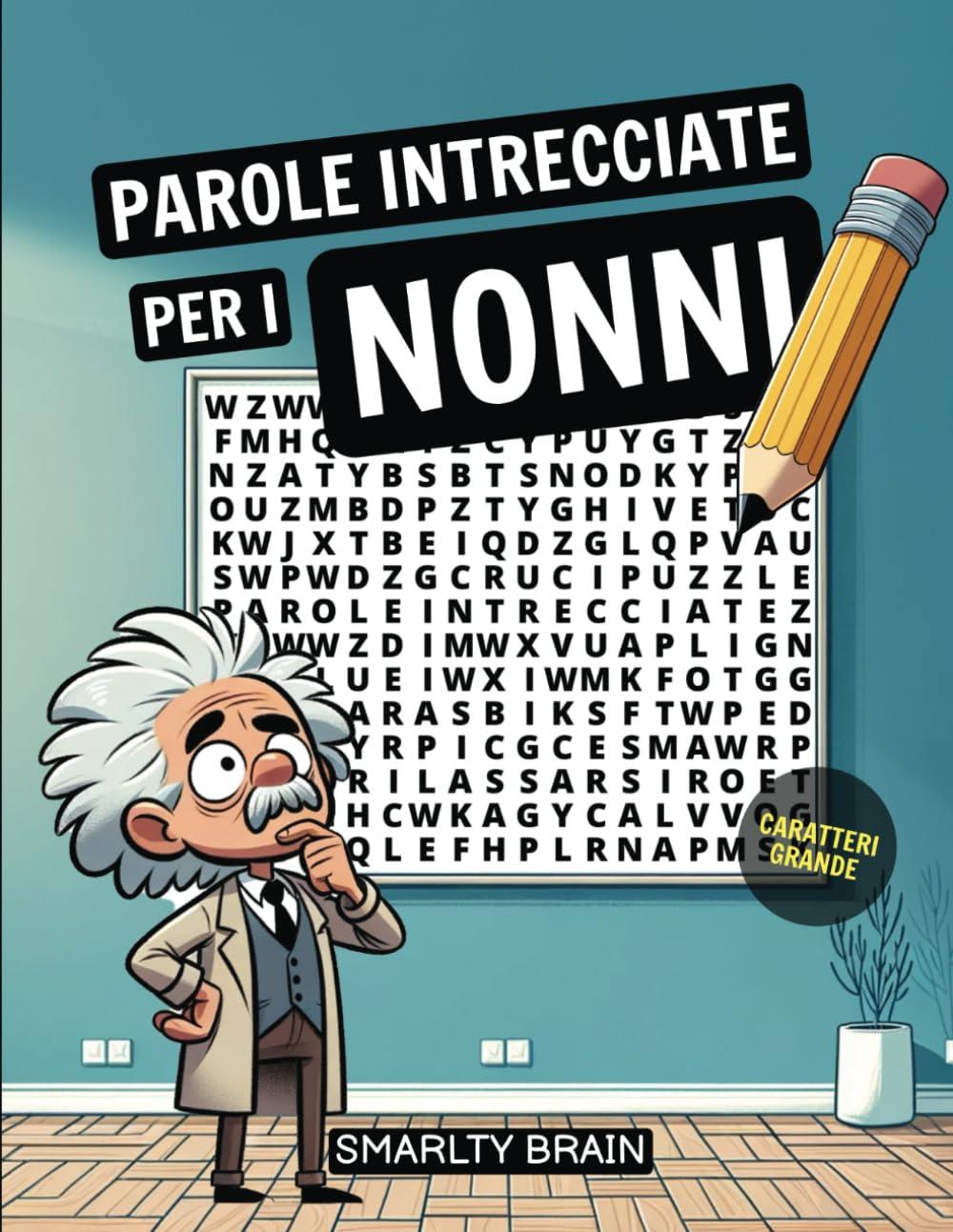 PAROLE INTRECCIATE PER I NONNI: CRUCIPUZZLE PER ADULTI E ANZIANI CARATTERI GRANDE - PER FARLO SENZA OCCHIALI - FACILE DA LEGGERE - GIOCO TERAPEUTICO PER MEMORIA E CONCENTRAZIONE PER ANZIANI O BAMBINI