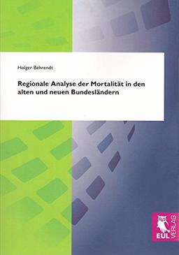 Regionale Analyse der Mortalität in den alten und neuen Bundesländern: Eine vergleichende Untersuchung über die räumliche Variabilität der ... Analyseschwerpunkt zwischen 1998 und 2004