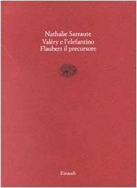 Paul Valéry e l'elefantino-Flaubert il precursore (Saggi brevi)