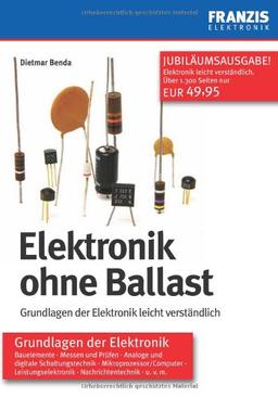 EleKtronik ohne Ballast: Grundlagen der EleKtronik leicht verständlich