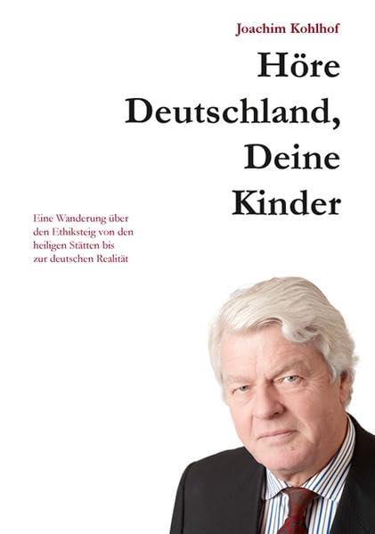 Höre Deutschland, Deine Kinder: Eine Wanderung über den Ethiksteig von den heiligen Stätten bis zur deutschen Realität