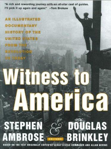 Witness to America: An Illustrated Documentary History of the United States from the Revolution to Today