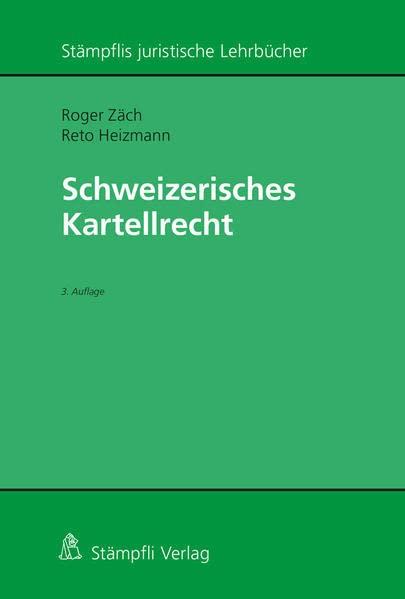 Schweizerisches Kartellrecht (Stämpflis juristische Lehrbücher)