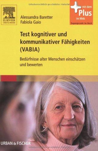 Test kognitiver und kommunikativer Fähigkeiten (VABIA): Bedürfnisse alter Menschen einschätzen und bewerten - mit Zugang zum Elsevier-Portal: ... und bewerten - mit Zugang zum Elsevier-Portal