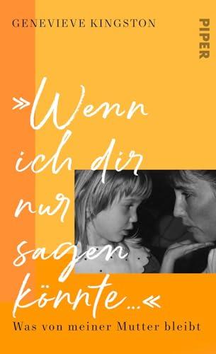 »Wenn ich dir nur sagen könnte …«: Was von meiner Mutter bleibt