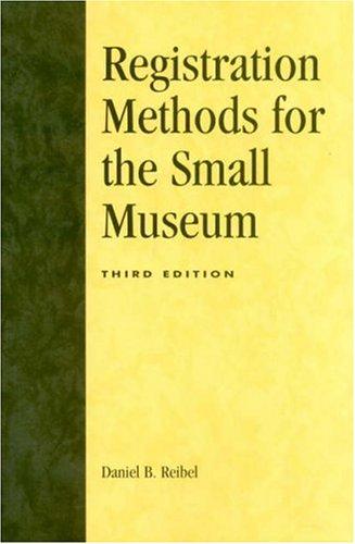 Registration Methods for Small History Museums (American Association for State and Local History Book Series)