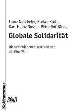 Globale Solidarität. Die verschiedenen Kulturen und die Eine Welt