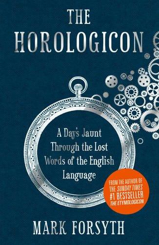 The Horologicon: A Day's Jaunt Through the Lost Words of the English Language