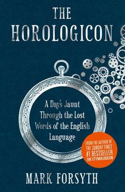 The Horologicon: A Day's Jaunt Through the Lost Words of the English Language