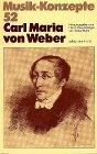 Carl Maria von Weber (Musik-Konzepte 52)