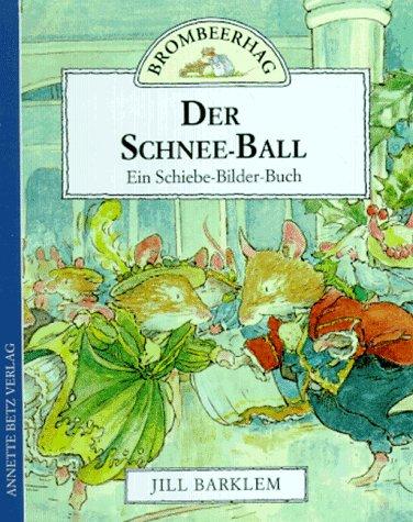 Brombeerhag. Der Schnee- Ball. Ein Schiebe- Bilder- Buch