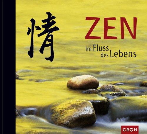 ZEN. Im Fluss des Lebens