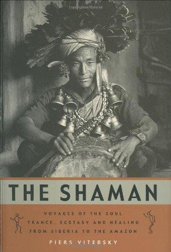 The Shaman, The: Voyages of the Soul - Trance, Ecstasy and Healing from Siberia to the Amazon