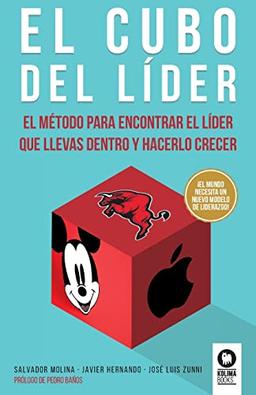 El cubo del líder: El método para encontrar el líder que llevas dentro y hacerlo crecer (Directivos y líderes)