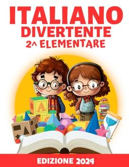 Italiano Divertente 2: Impara e Migliora l’Italiano con Esercizi Pratici e Divertenti, in Preparazione al Programma di Seconda Elementare (Formato XXL)