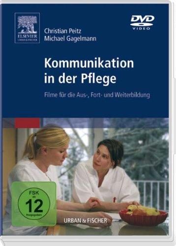 Kommunikation in der Pflege. Filme für die Aus-, Fort- und Weiterbildung