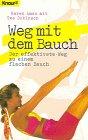 Weg mit dem Bauch: Der effektivste Weg zu einem flachen Bauch (Knaur Taschenbücher. Ratgeber)