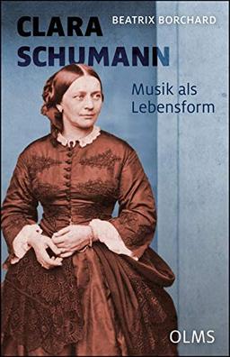 Clara Schumann. Musik als Lebensform: Neue Quellen - Andere Schreibweisen. Mit einem Werkverzeichnis von Joachim Draheim.