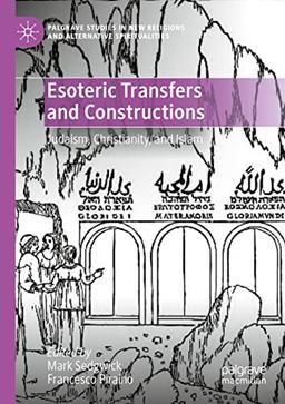 Esoteric Transfers and Constructions: Judaism, Christianity, and Islam (Palgrave Studies in New Religions and Alternative Spiritualities)