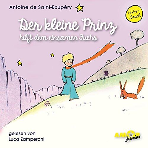 Der kleine Prinz hilft dem einsamen Fuchs (Folge 10) gelesen von Luca Zamperoni