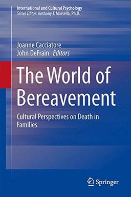 The World of Bereavement: Cultural Perspectives on Death in Families (International and Cultural Psychology)