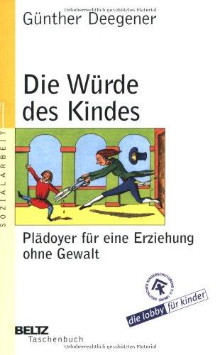 Die Würde des Kindes (Beltz Taschenbuch / Soziale Arbeit)