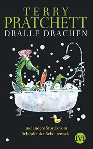 Dralle Drachen: und andere Storys vom Schöpfer der Scheibenwelt