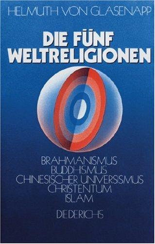 Die fünf Weltreligionen: Brahmanismus, Buddhismus, Chinesischer Universismus, Christentum, Islam