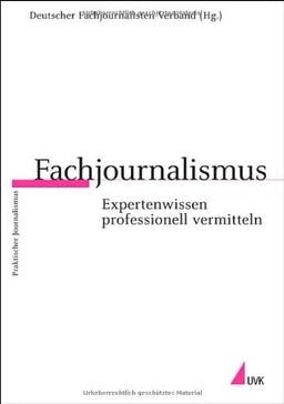 Fachjournalismus: Expertenwissen professionell vermitteln (Praktischer Journalismus)