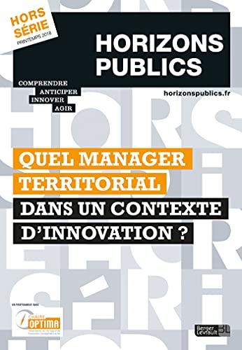 Quel manager territorial dans un contexte d'innovation ?: Horizons publics hors-série printemps 2018