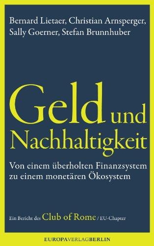 Geld und Nachhaltigkeit: Von einem überholten Finanzsystem zu einem monetären Ökosystem. Ein Bericht des Club of Rome, EU-Chapter