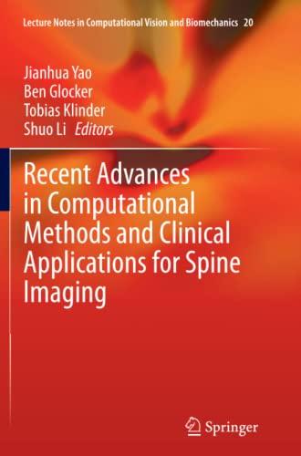 Recent Advances in Computational Methods and Clinical Applications for Spine Imaging (Lecture Notes in Computational Vision and Biomechanics, Band 20)