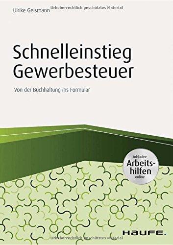 Schnelleinstieg Gewerbesteuer - inkl. Arbeitshilfen online: Von der Buchhaltung ins Formular (Haufe Fachbuch)