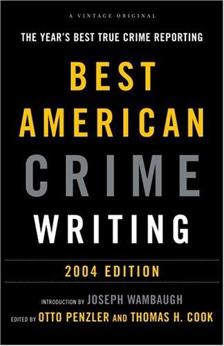 The Best American Crime Writing: 2004 Edition: The Year's Best True Crime Reporting (Vintage)