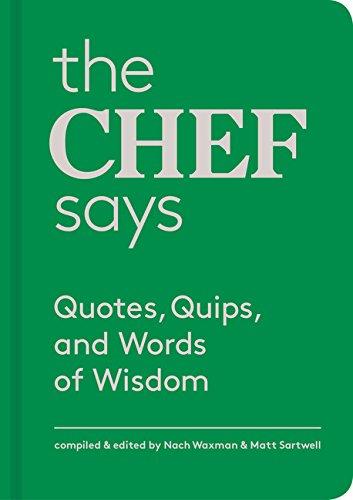 The Chef Says: Quotes, Quips and Words of Wisdom