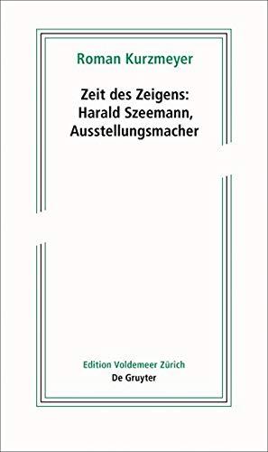 Zeit des Zeigens – Harald Szeemann, Ausstellungsmacher (Edition Voldemeer)