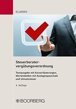 Steuerberatervergütungsverordnung: Textausgabe mit Kurzerläuterungen, Wertetabellen mit Auslagenpauschale und Umsatzsteuer