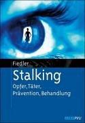 Stalking: Opfer, Täter, Prävention, Behandlung