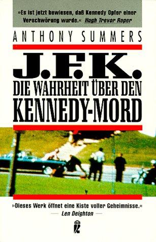 J. F. K. Die Wahrheit über den Kennedy - Mord. ( Sachbuch).