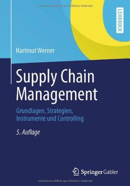 Supply Chain Management: Grundlagen, Strategien, Instrumente und Controlling