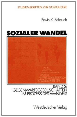 Sozialer Wandel: Band 2: Gegenwartsgesellschaften im Prozess des Wandels (Studienskripten zur Soziologie) (German Edition)