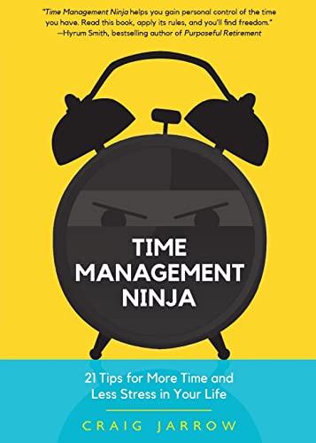 Time Management Ninja: 21 Rules for More Time and Less Stress in Your Life (Efficient Time Management, Reduce Stress)