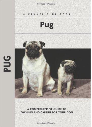 Pug: A Comprehensive Guide to Owning and Caring for Your Dog (Comprehensive Owner's Guide)