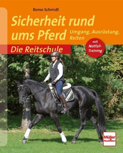 Sicherheit rund ums Pferd: Umgang, Ausrüstung, Reiten (Die Reitschule)