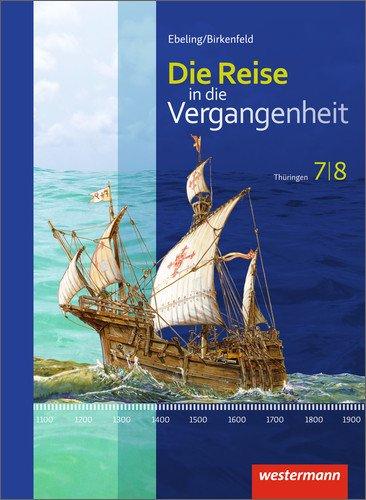 Die Reise in die Vergangenheit - Ausgabe 2012 für Thüringen: Schülerband 7 / 8