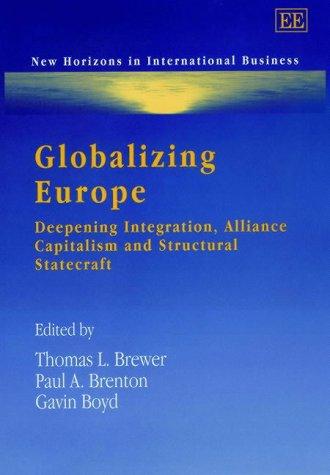 Globalizing Europe: Deepening Integration, Alliance Capitalism, and Structural Statecraft (New Horizons in International Business)